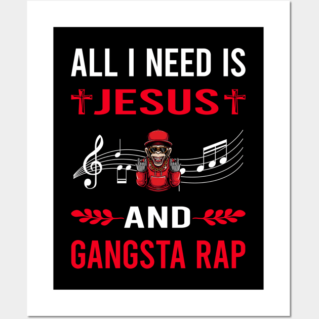 I Need Jesus And Gangsta Rap Rapping Rapper Wall Art by Good Day